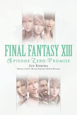 Final Fantasy XIII: Episode Zero -Promise- (FINAL FANTASY VIII 8 EPISODE ZERO PROMISE NOVEL SC)