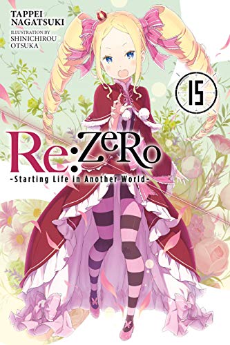 Re:ZERO -Starting Life in Another World-, Vol. 15 (light novel): Volume 15 (RE ZERO SLIAW LIGHT NOVEL SC, Band 15)