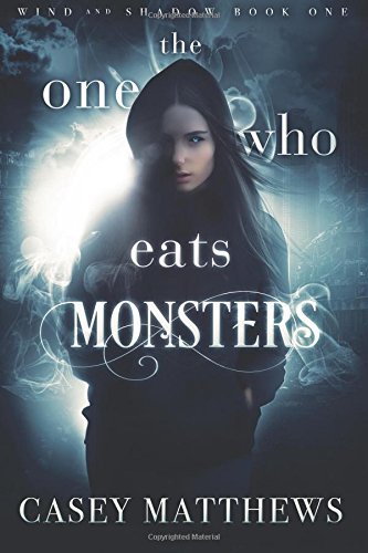 The One Who Eats Monsters (Wind and Shadow, Band 1)