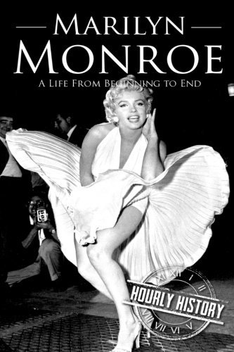Marilyn Monroe: A Life From Beginning to End (Biographies of Actors, Band 1)