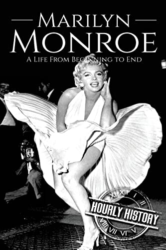 Marilyn Monroe: A Life From Beginning to End (Biographies of Actors, Band 1)