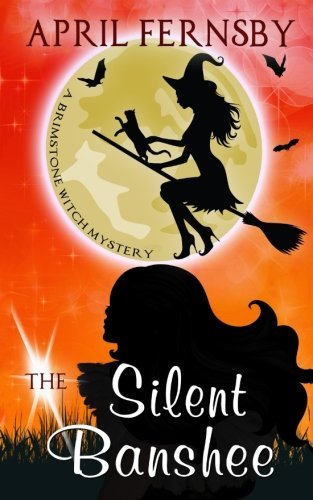 The Silent Banshee (Brimstone Witch Mysteries, Band 5)