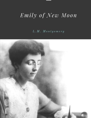 Emily of New Moon by L.M. Montgomery
