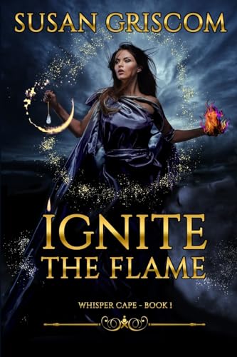 Ignite the Flame (Whisper Cape, Band 1)
