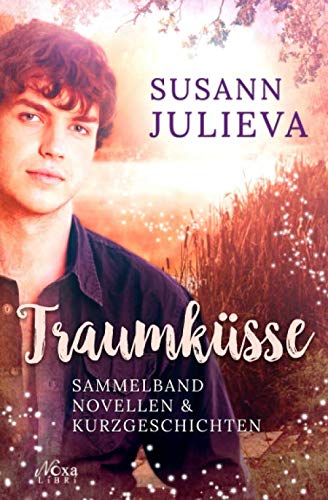 Traumküsse: Sammelband Novellen & Kurzgeschichten