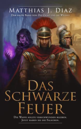 Das Schwarze Feuer: Der erste Band von Das Licht und die Wildnis