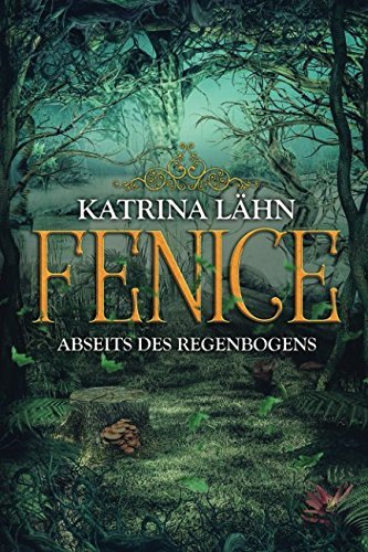 Fenice: Abseits des Regenbogens (Regenbogenreihe, Band 1)