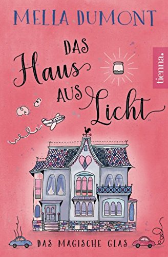 Das Haus aus Licht: Das magische Glas (Lichtmagie, Band 1)