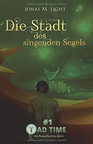 Tad Time #1: Die Stadt des singenden Segels (Tad Time | Die Powerfantasy-Serie, Band 1)