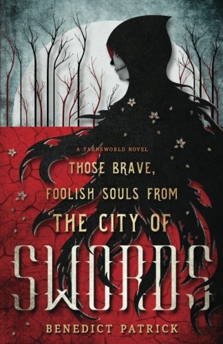 Those Brave, Foolish Souls from the City of Swords (Yarnsworld, Band 3)