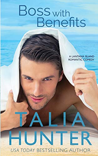 Boss With Benefits (A Lantana Island Romance, Band 1)