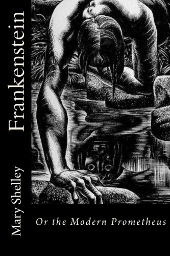 Frankenstein: Or the Modern Prometheus