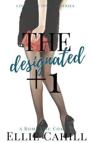 The Designated +1: A Romantic Comedy (Cordially Invited Series, Band 2)