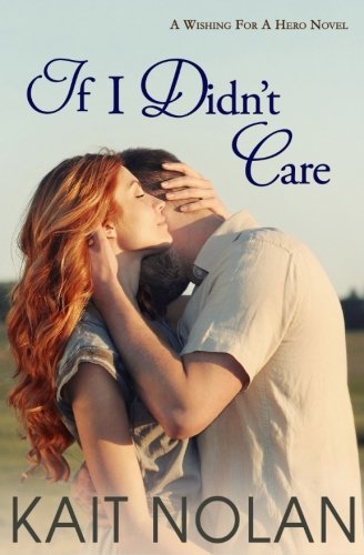 If I Didn't Care (Wishing For A Hero, Band 1)