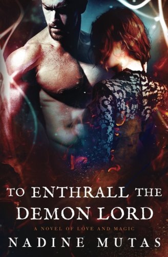 To Enthrall the Demon Lord: A Novel of Love and Magic