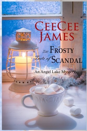 The Frosty Taste of Scandal: An Angel Lake Mystery (Walking Calamity Cozy Mystery, Band 6)