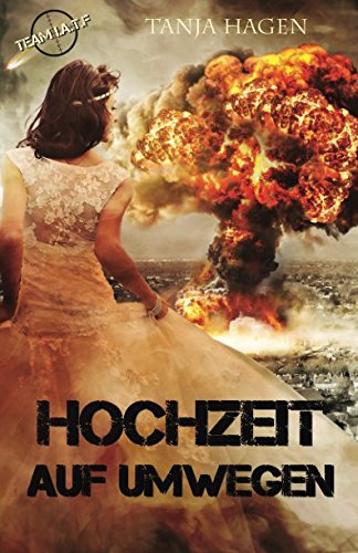 Hochzeit auf Umwegen (Team I.A.T.F., Band 8)