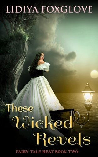 These Wicked Revels (Fairy Tale Heat, Band 2)