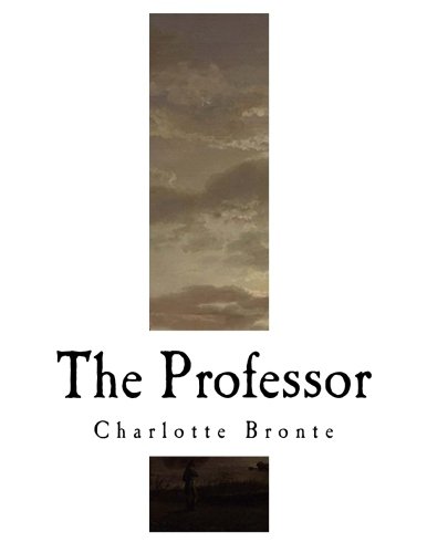 The Professor: Charlotte Bronte (Classic Charlotte Bronte)