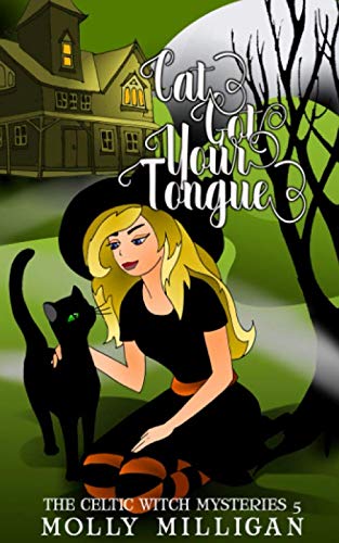 Cat Got Your Tongue (The Celtic Witch Mysteries, Band 5)