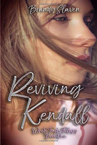 Reviving Kendall (White Trash Trilogy, Band 1)