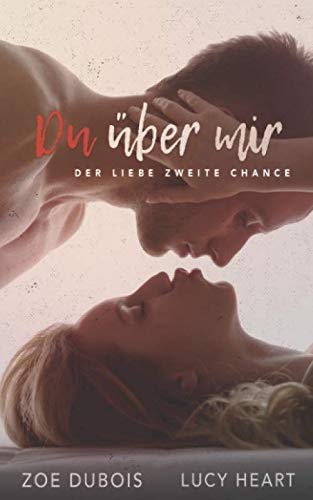 Du über mir: Der Liebe zweite Chance
