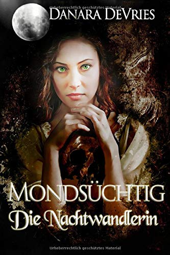 Mondsüchtig: Die Nachtwandlerin (Dark Romance Liebesroman)
