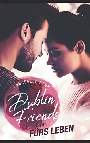Der Mann fürs Leben (Dublin Friends, Band 5)
