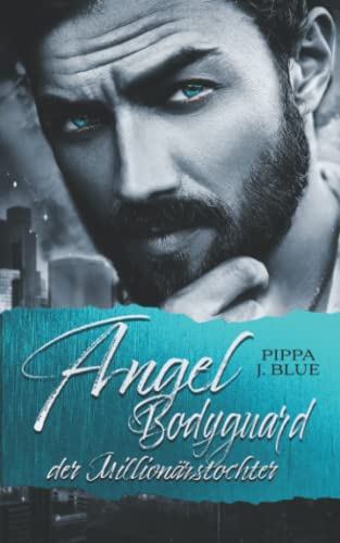 Angel - Bodyguard der Millionärstochter