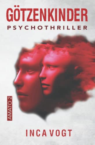 Götzenkinder: Psychothriller (Amato, Band 2)