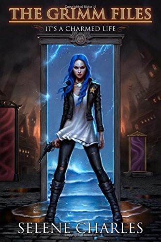 It's a Charmed Life (The Grimm Files, Band 1)