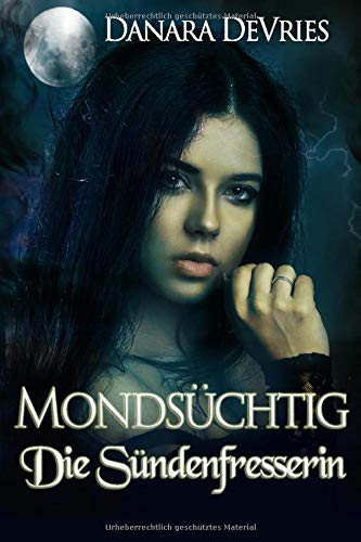 Mondsüchtig: Die Sündenfresserin (Dark Romance Erotik Liebesroman)