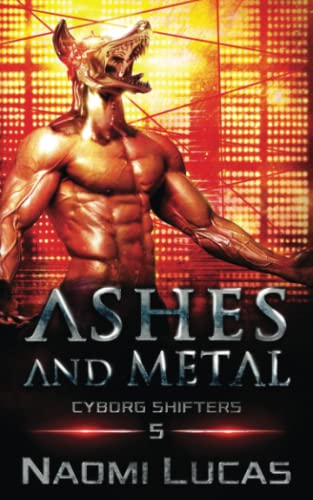 Ashes and Metal (Cyborg Shifters, Band 5)