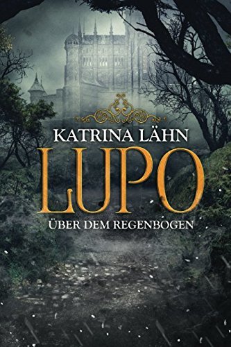 Lupo: Über dem Regenbogen (Regenbogenreihe, Band 3)
