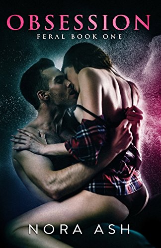 Feral: Obsession (Feral Series, Band 1)