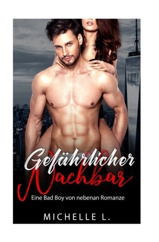 Gefährlicher Nachbar: Eine Bad Boy von nebenan Romanze