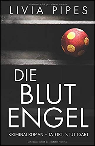 Die Blutengel: Kriminalroman (Tatort Stuttgart)