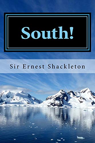 South!: Shackleton?s Last Expedition 1914-1917