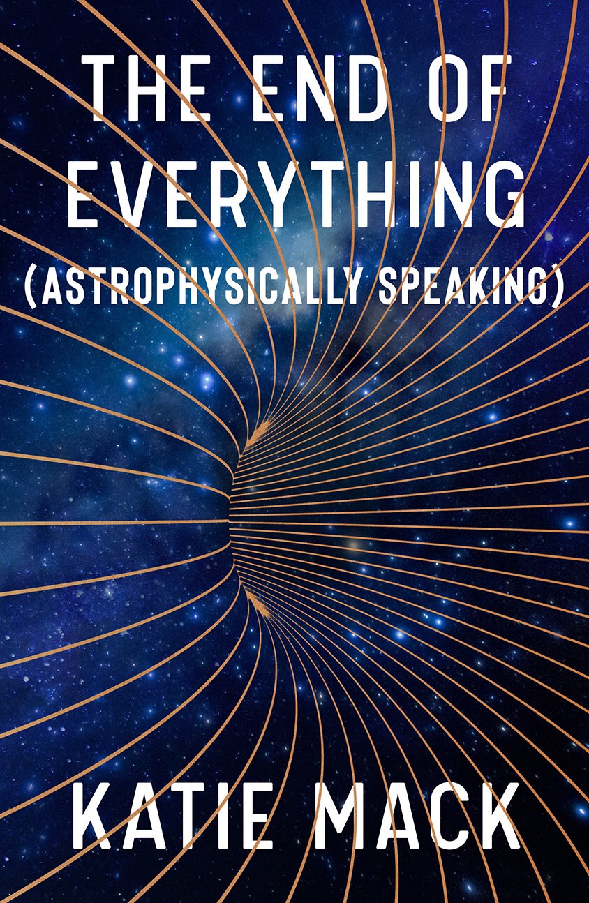 The End of Everything: (Astrophysically Speaking)