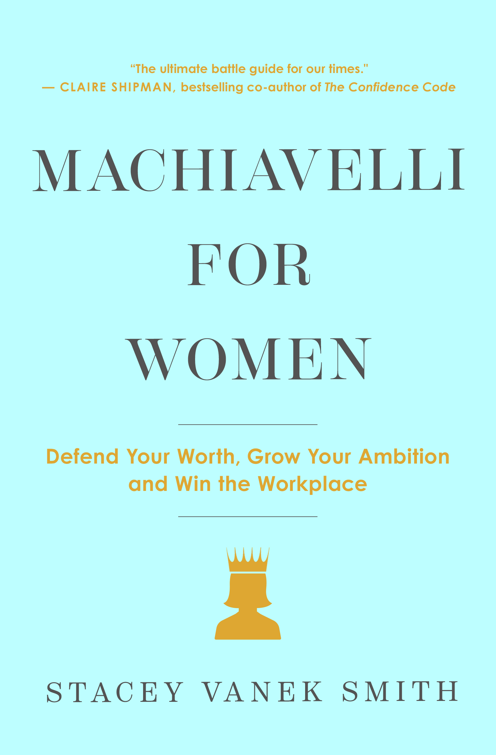 Machiavelli for Women: Defend Your Worth, Grow Your Ambition, and Win the Workplace