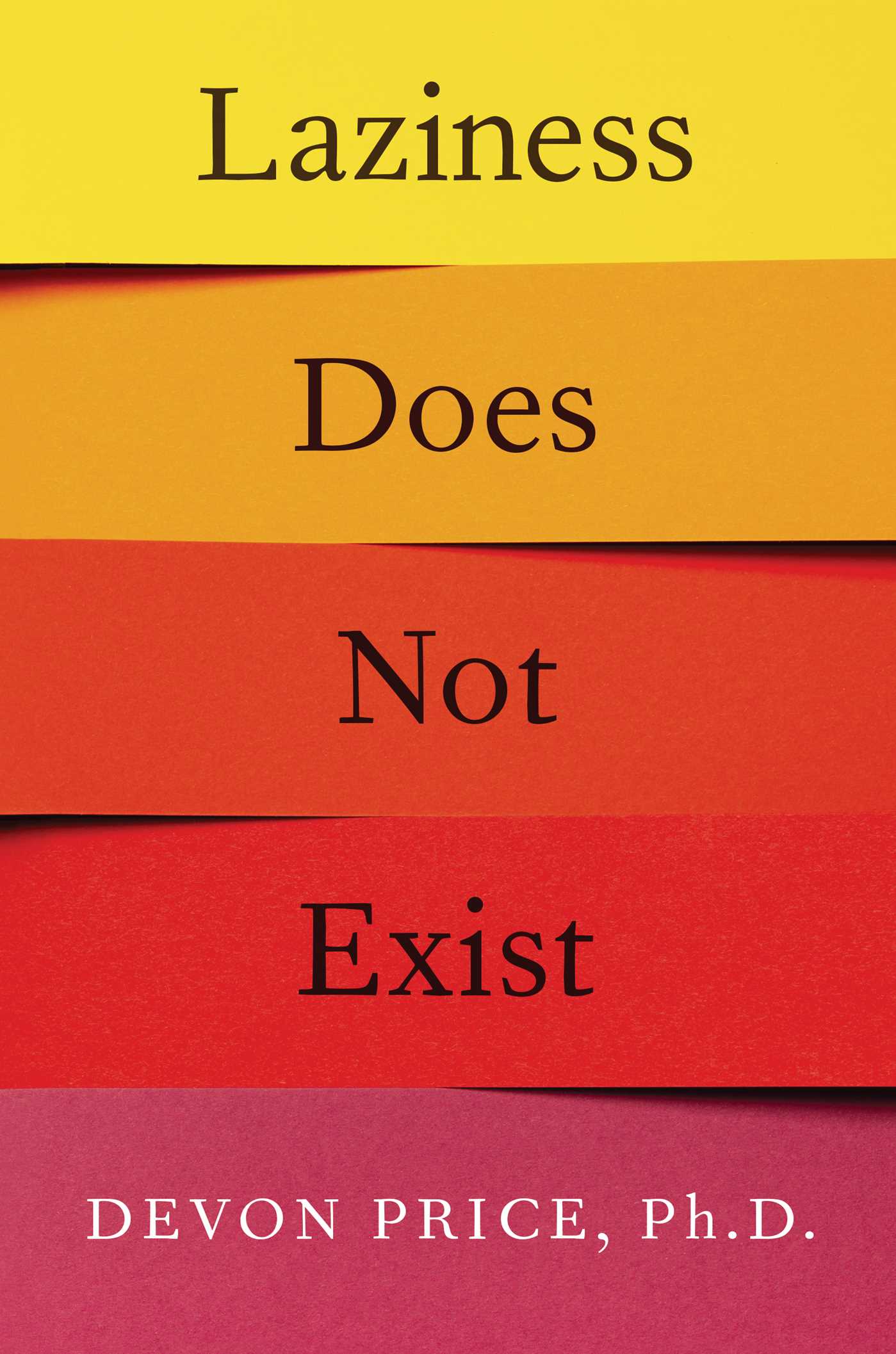 Laziness Does Not Exist: A Defense of the Exhausted, Exploited, and Overworked