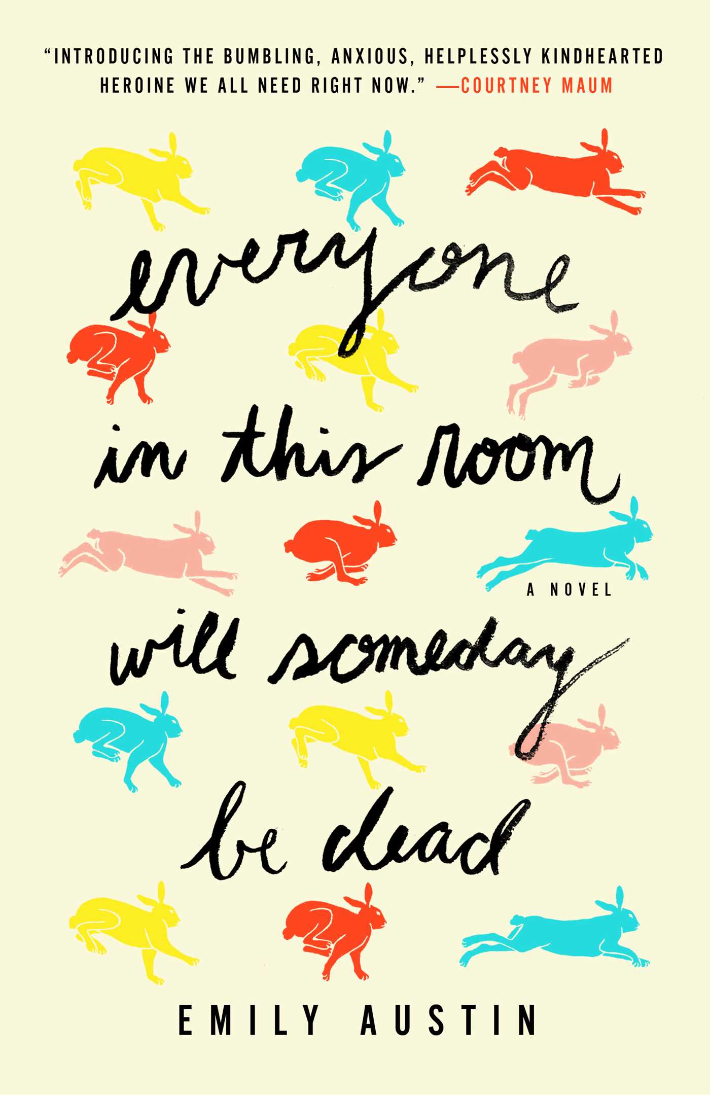Everyone in This Room Will Someday Be Dead: A Novel
