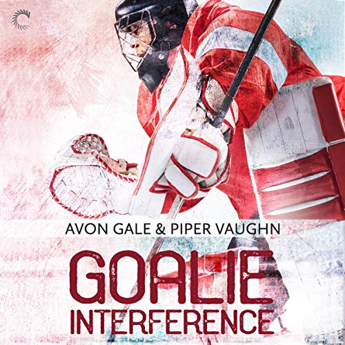 Goalie Interference: The Hat Trick Series, book 2 (Hat Trick Series, 2)