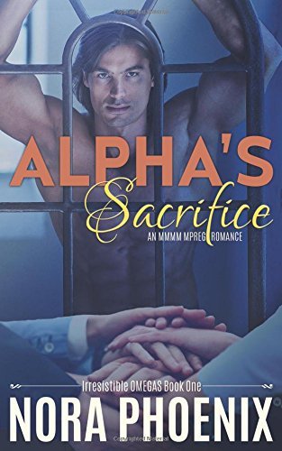 Alpha's Sacrifice: an MMMM Mpreg Romance (Irresistible Omegas, Band 1)