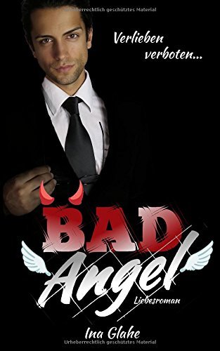 Bad Angel - Verlieben verboten!: Sinnlicher Liebesroman
