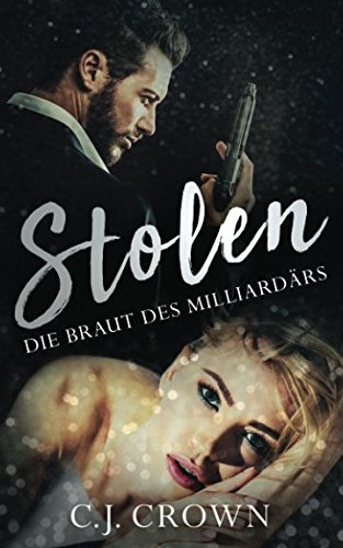 Stolen: Die Braut des Milliardärs (Dark Mafia Princess, Band 1)