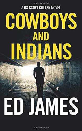 Cowboys and Indians (Detective Scott Cullen Mysteries, Band 7)