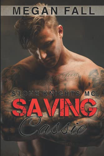 Saving Cassie: Stone Knights MC Book 2