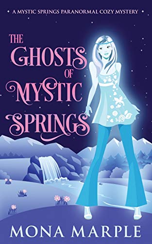 The Ghosts of Mystic Springs (Mystic Springs Paranormal Cozy Mystery Series, Band 1)