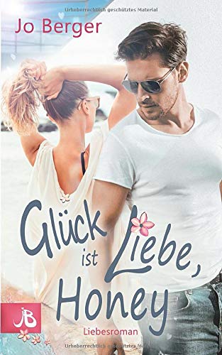 Glück ist Liebe, Honey: Liebesroman